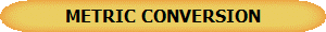 METRIC CONVERSION